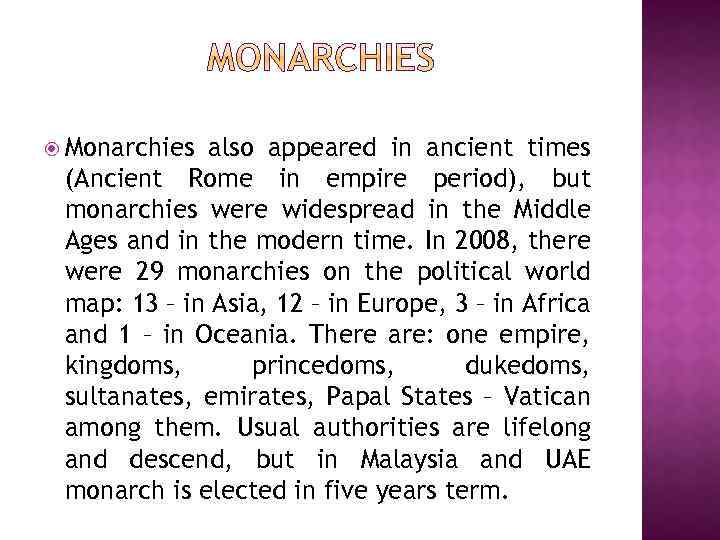  Monarchies also appeared in ancient times (Ancient Rome in empire period), but monarchies