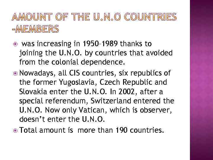 was increasing in 1950– 1989 thanks to joining the U. N. O. by countries