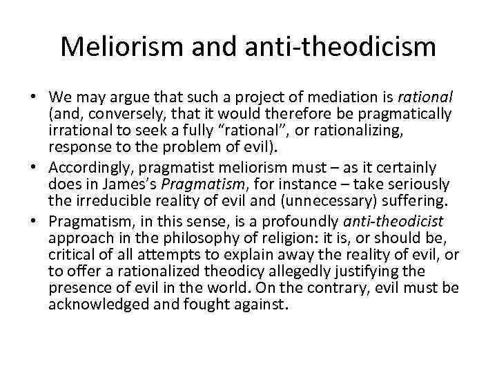 Meliorism and anti-theodicism • We may argue that such a project of mediation is