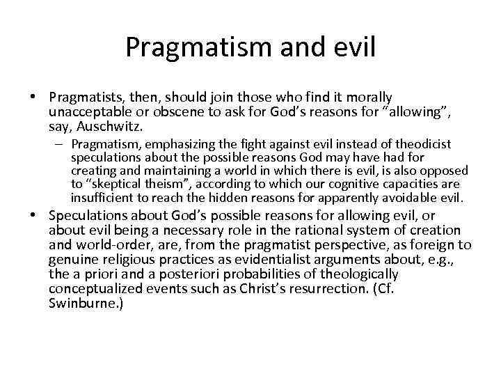 Pragmatism and evil • Pragmatists, then, should join those who find it morally unacceptable