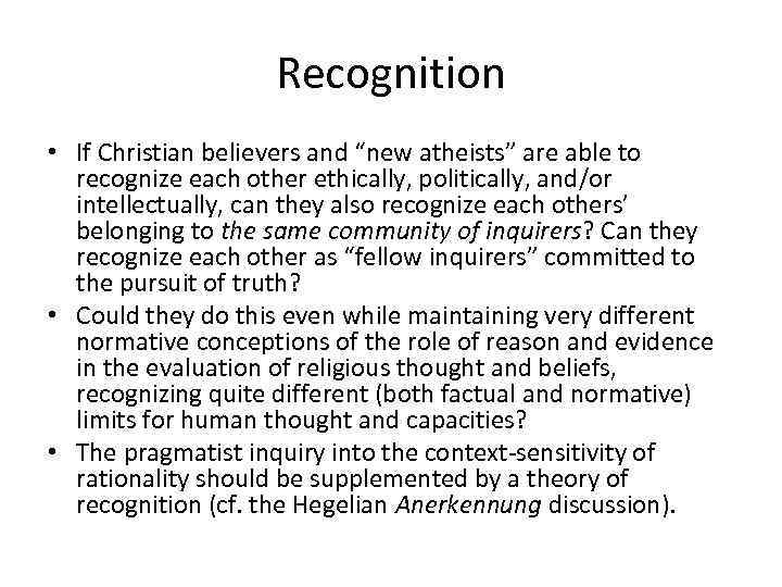 Recognition • If Christian believers and “new atheists” are able to recognize each other