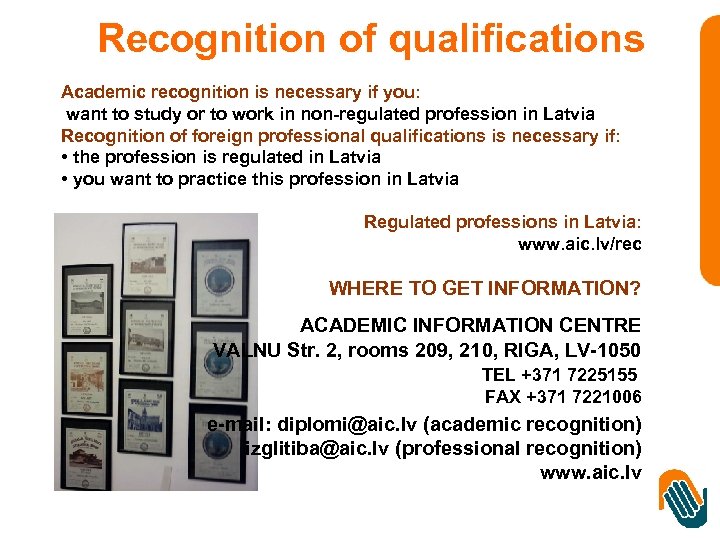  Recognition of qualifications Academic recognition is necessary if you: want to study or