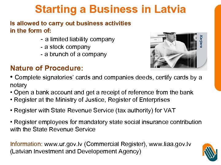 Starting a Business in Latvia Is allowed to carry out business activities in the