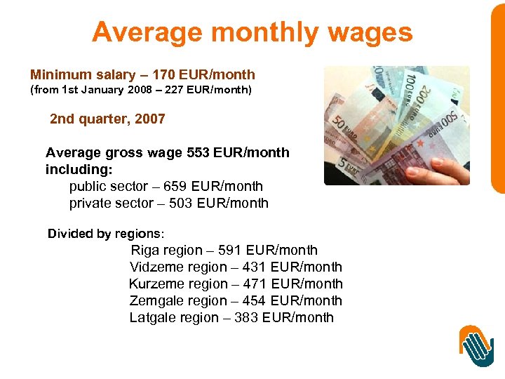 Average monthly wages Minimum salary – 170 EUR/month (from 1 st January 2008 –