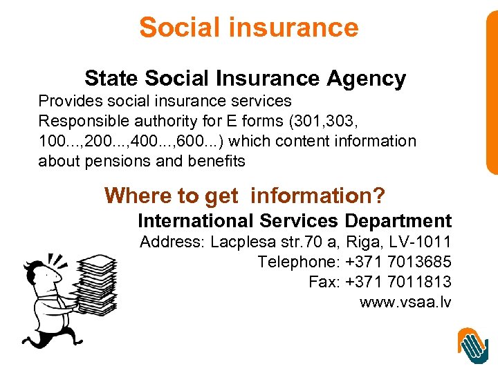 Social insurance State Social Insurance Agency Provides social insurance services Responsible authority for E