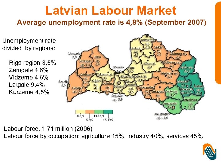 Latvian Labour Market Average unemployment rate is 4, 8% (September 2007) Unemployment rate divided