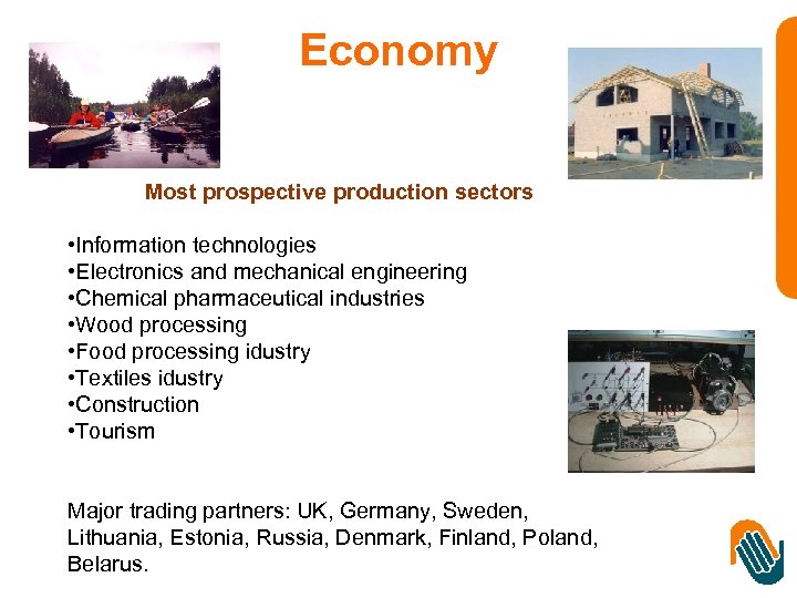 Economy Most prospective production sectors • Information technologies • Electronics and mechanical engineering •