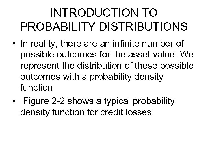 INTRODUCTION TO PROBABILITY DISTRIBUTIONS • In reality, there an infinite number of possible outcomes