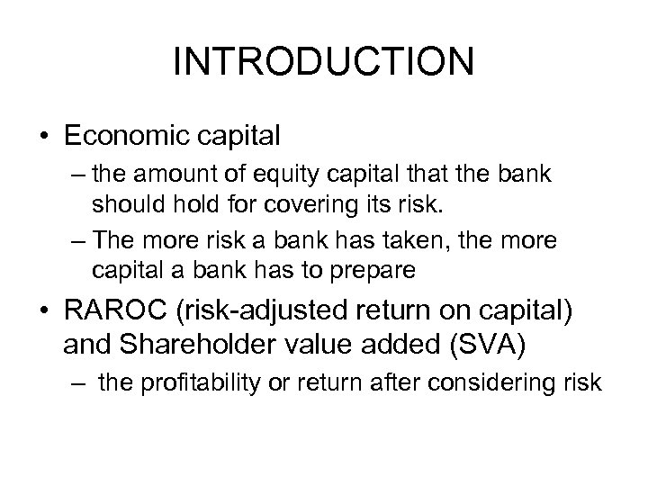 INTRODUCTION • Economic capital – the amount of equity capital that the bank should