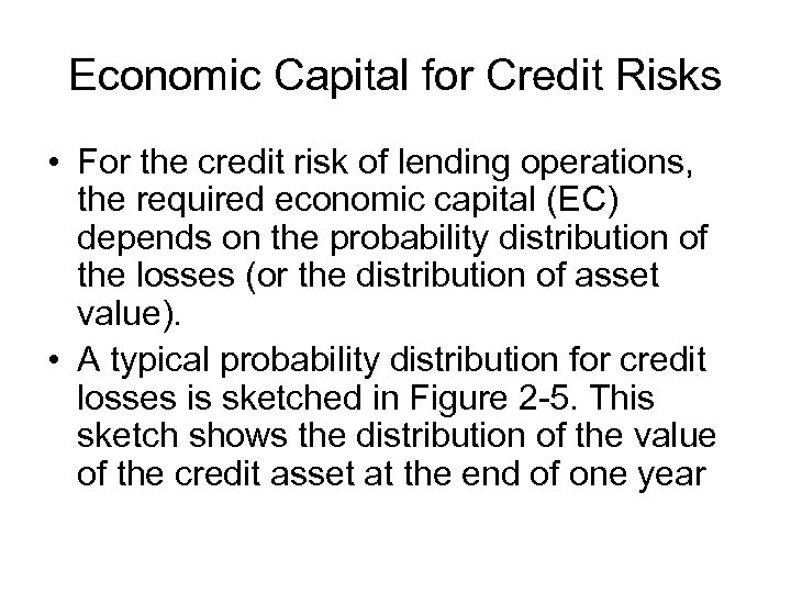 Economic Capital for Credit Risks • For the credit risk of lending operations, the