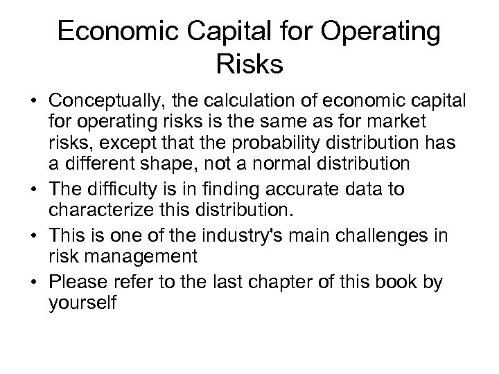 Economic Capital for Operating Risks • Conceptually, the calculation of economic capital for operating