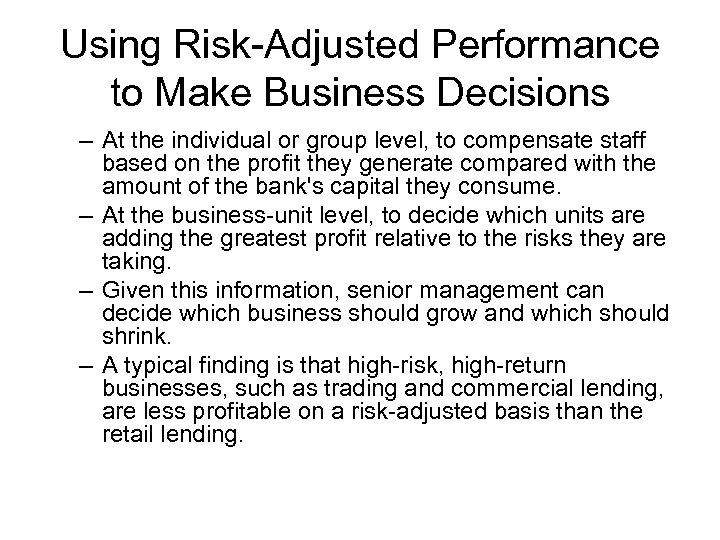 Using Risk-Adjusted Performance to Make Business Decisions – At the individual or group level,