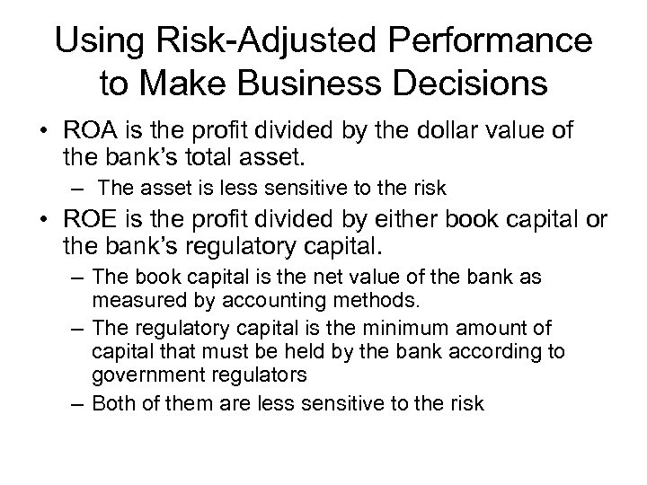 Using Risk-Adjusted Performance to Make Business Decisions • ROA is the profit divided by