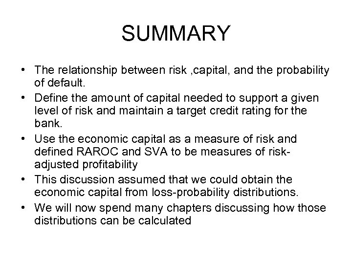 SUMMARY • The relationship between risk , capital, and the probability of default. •