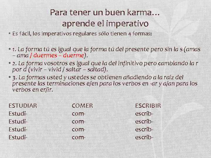 Para tener un buen karma… aprende el imperativo • Es fácil, los imperativos regulares