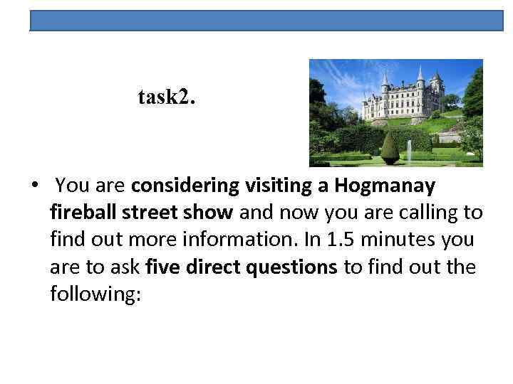  task 2. • You are considering visiting a Hogmanay fireball street show and