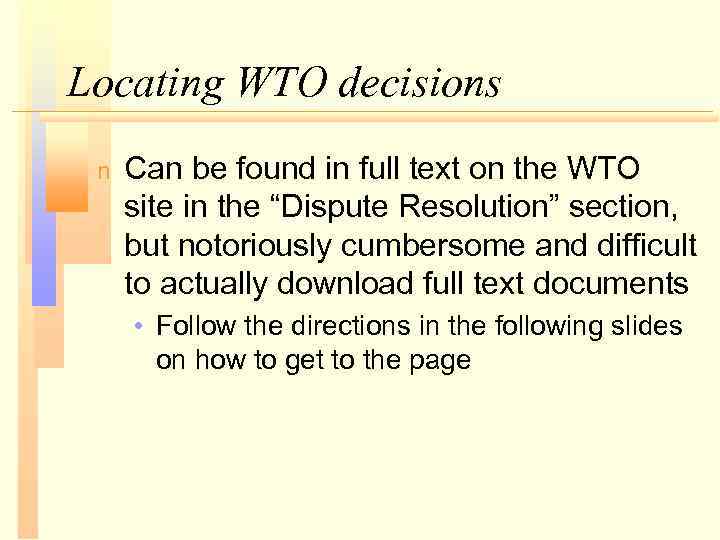 Locating WTO decisions n Can be found in full text on the WTO site