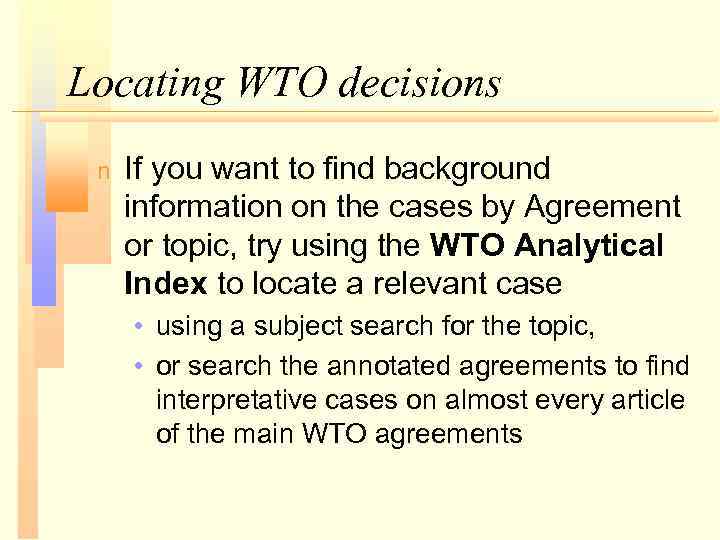 Locating WTO decisions n If you want to find background information on the cases