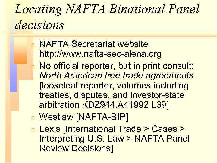 Locating NAFTA Binational Panel decisions n n NAFTA Secretariat website http: //www. nafta-sec-alena. org