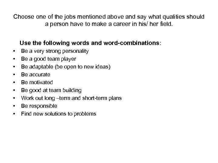 Choose one of the jobs mentioned above and say what qualities should a person