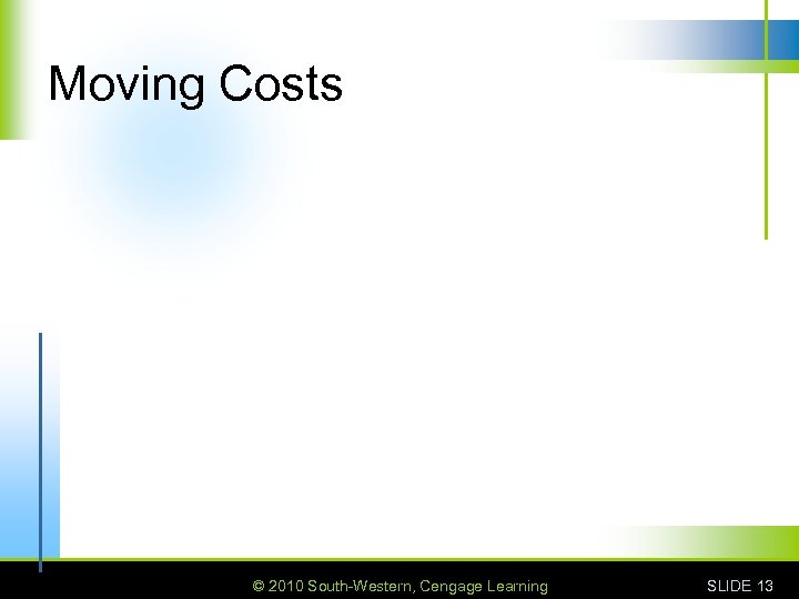 Moving Costs © 2010 South-Western, Cengage Learning SLIDE 13 