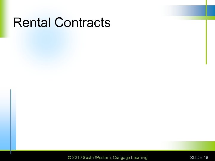 Rental Contracts © 2010 South-Western, Cengage Learning SLIDE 19 