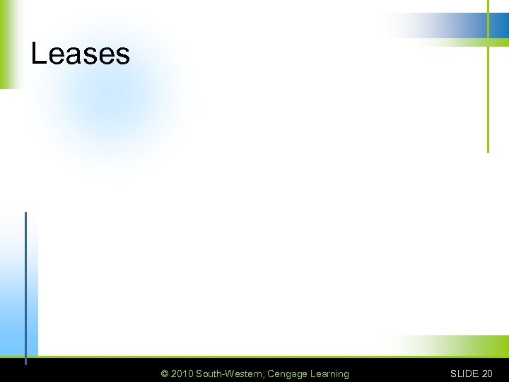 Leases © 2010 South-Western, Cengage Learning SLIDE 20 