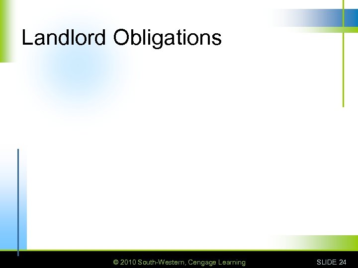 Landlord Obligations © 2010 South-Western, Cengage Learning SLIDE 24 