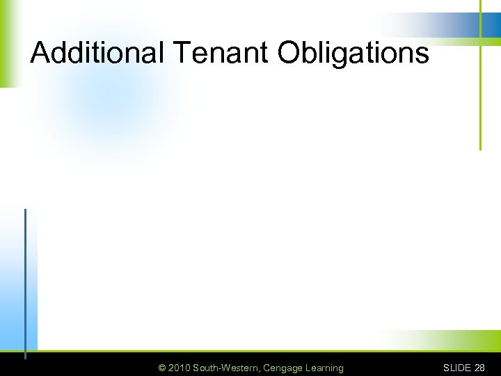 Additional Tenant Obligations © 2010 South-Western, Cengage Learning SLIDE 28 