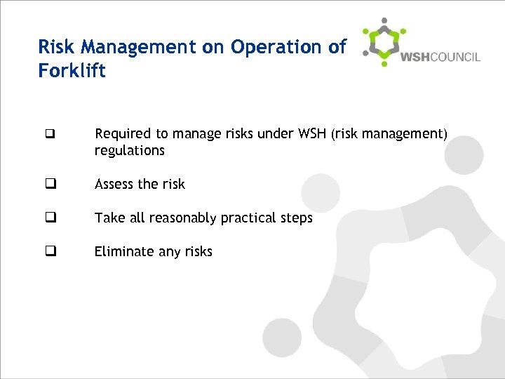 Risk Management on Operation of Forklift q Required to manage risks under WSH (risk