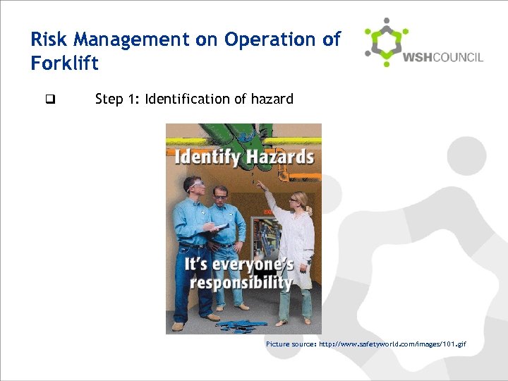 Risk Management on Operation of Forklift q Step 1: Identification of hazard Picture source: