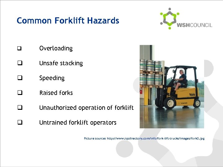 Common Forklift Hazards q Overloading q Unsafe stacking q Speeding q Raised forks q