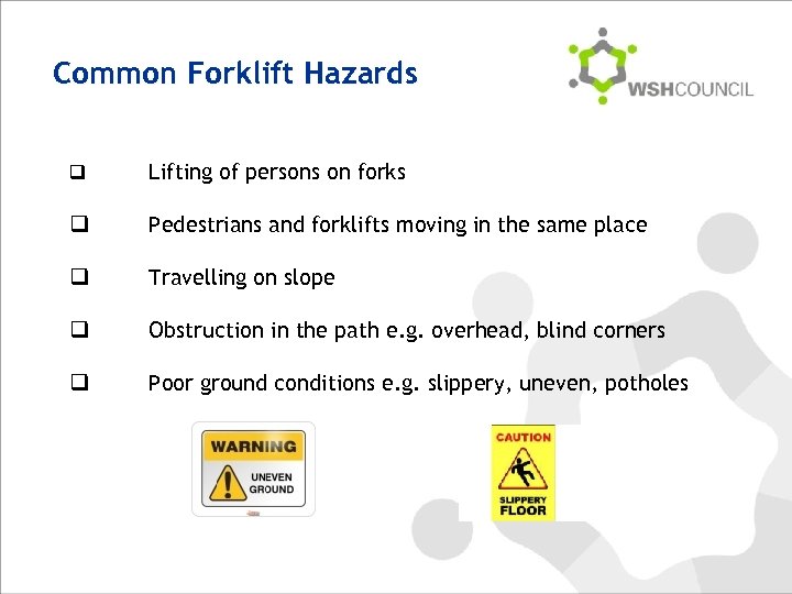 Common Forklift Hazards q Lifting of persons on forks q Pedestrians and forklifts moving