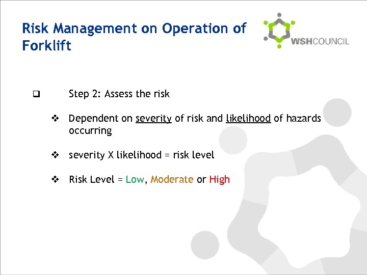 Risk Management on Operation of Forklift q Step 2: Assess the risk v Dependent