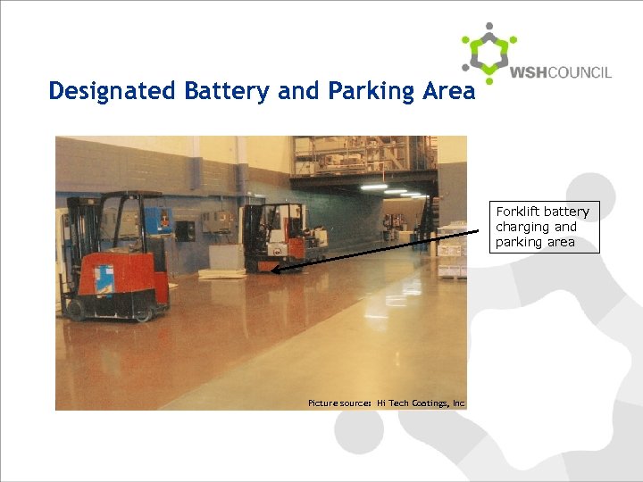 Designated Battery and Parking Area Forklift battery charging and parking area Picture source: Hi