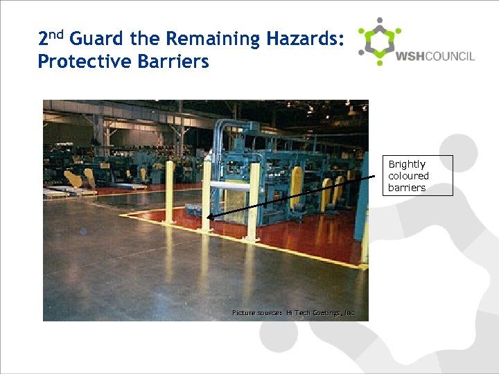 2 nd Guard the Remaining Hazards: Protective Barriers Brightly coloured barriers Picture source: Hi