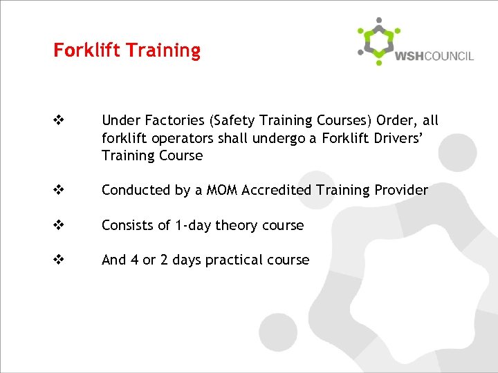 Forklift Training v Under Factories (Safety Training Courses) Order, all forklift operators shall undergo