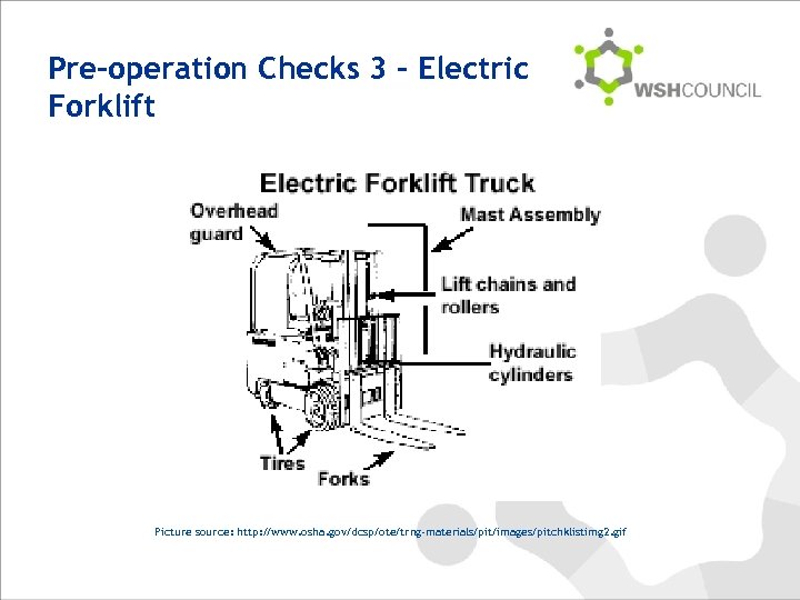 Pre-operation Checks 3 – Electric Forklift Picture source: http: //www. osha. gov/dcsp/ote/trng-materials/pit/images/pitchklistimg 2. gif