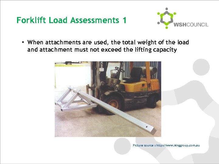 Forklift Load Assessments 1 • When attachments are used, the total weight of the