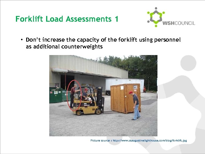 Forklift Load Assessments 1 • Don’t increase the capacity of the forklift using personnel