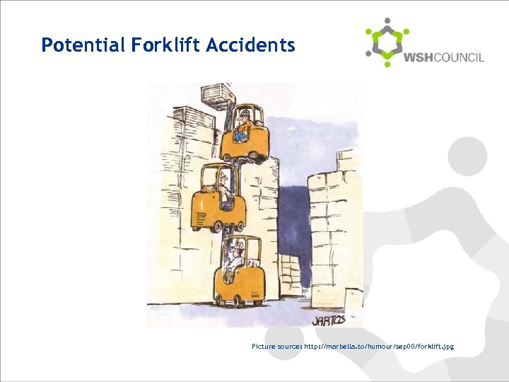 Potential Forklift Accidents Picture source: http: //marbella. to/humour/sep 00/forklift. jpg 