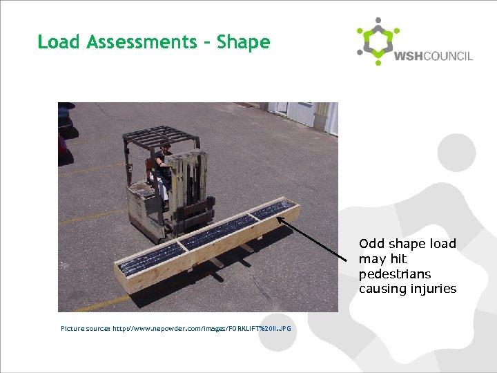 Load Assessments – Shape Odd shape load may hit pedestrians causing injuries Picture source: