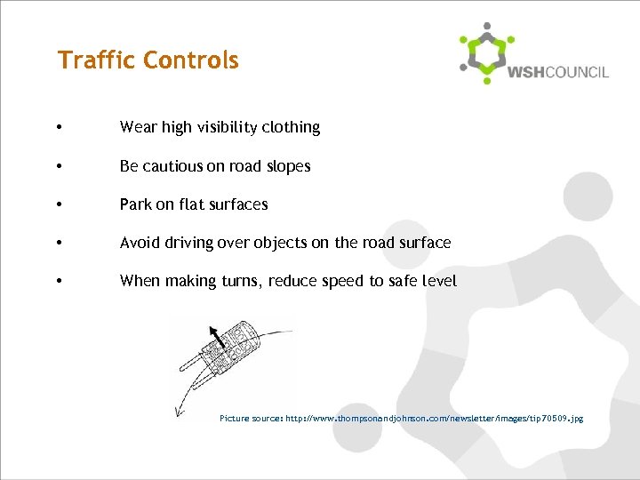 Traffic Controls • Wear high visibility clothing • Be cautious on road slopes •