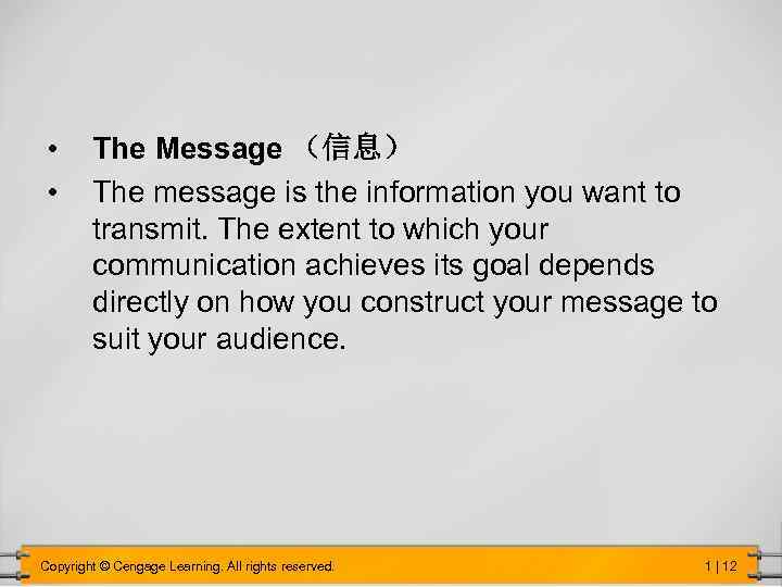  • • The Message （信息） The message is the information you want to