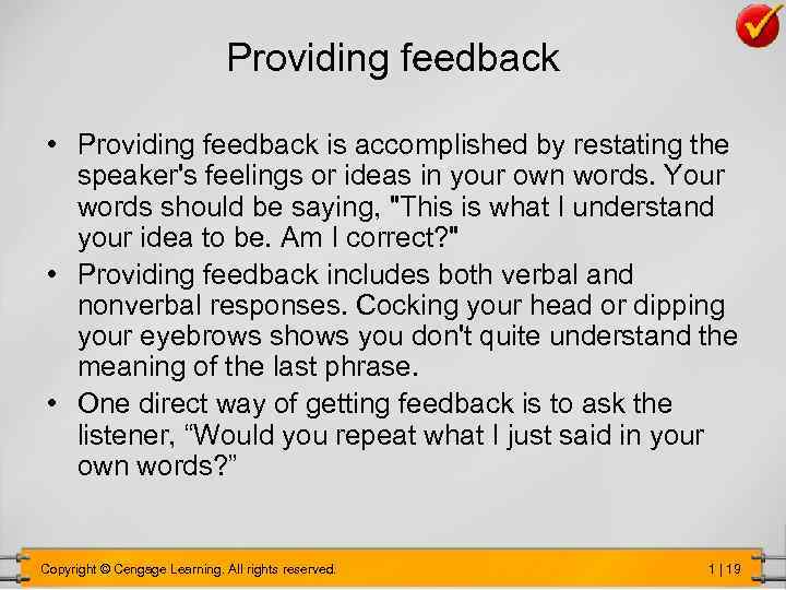 Providing feedback • Providing feedback is accomplished by restating the speaker's feelings or ideas