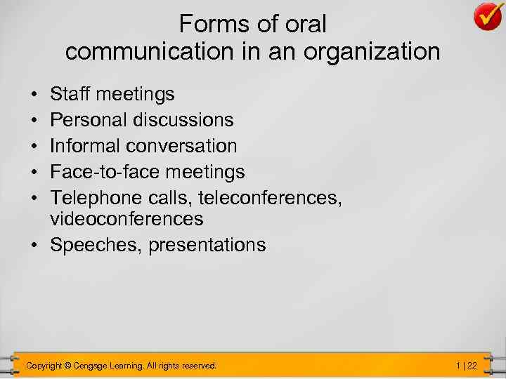 Forms of oral communication in an organization • • • Staff meetings Personal discussions