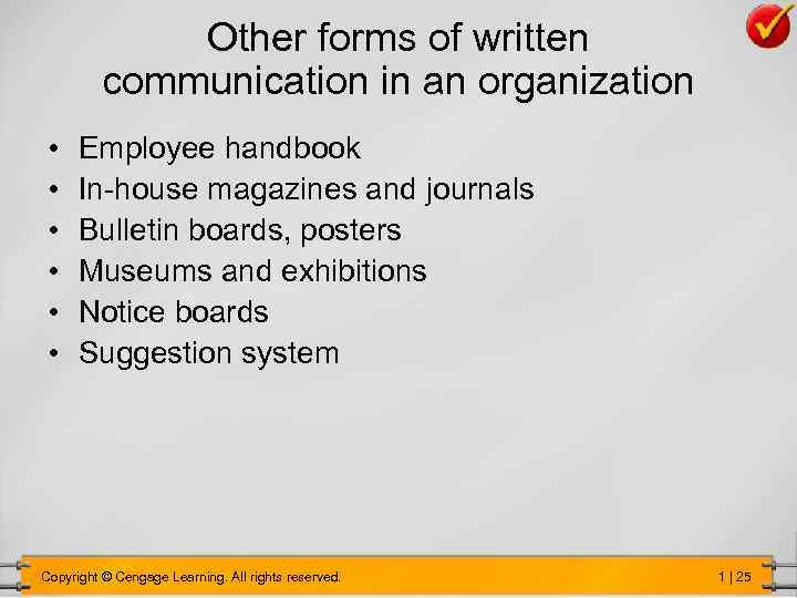 Other forms of written communication in an organization • • • Employee handbook In-house