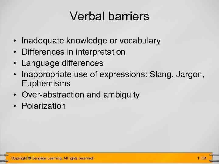 Verbal barriers • • Inadequate knowledge or vocabulary Differences in interpretation Language differences Inappropriate