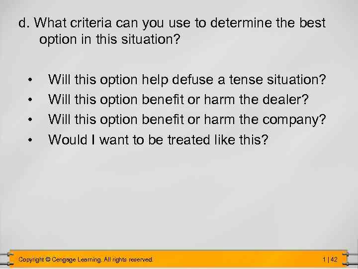 d. What criteria can you use to determine the best option in this situation?