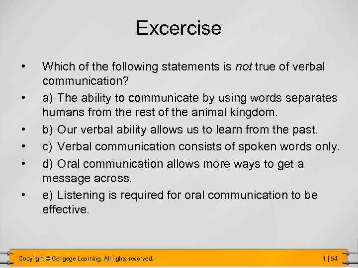 Excercise • • • Which of the following statements is not true of verbal